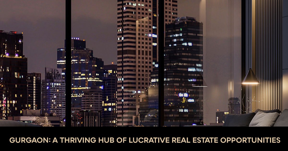 Gurgaon: A Thriving Hub for Real Estate Investment